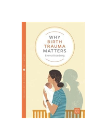 Why Birth Trauma Matters - 9781780666105