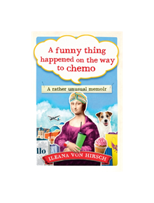 A Funny Thing Happened on the Way to Chemo - 9781780723532