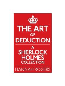 The Art of Deduction: A Sherlock Holmes Collection - 9781780922348