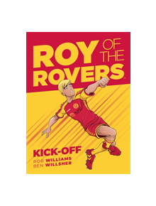 Roy Of The Rovers: Kick-Off (Comic 1) - 9781781086520