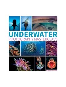 Underwater Photography Masterclass - 9781781452226