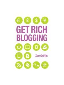 Get Rich Blogging - 9781782190110