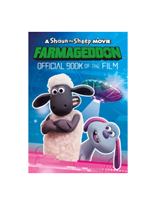 A Shaun the Sheep Movie: Farmageddon Book of the Film - 9781782265870