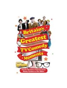 Britain's Greatest TV Comedy Moments - 9781782390961