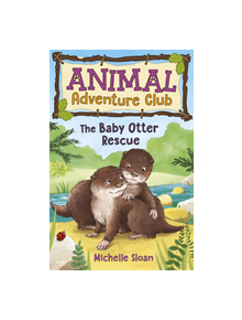 The Baby Otter Rescue (Animal Adventure Club 2) - 9781782505921