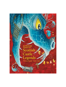 An Illustrated Treasury of Scottish Castle Legends - 9781782505952