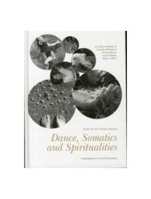 Dance, Somatics and Spiritualities - 9781783201785