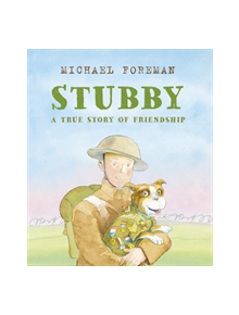 Stubby: A True Story of Friendship - 9781783447435
