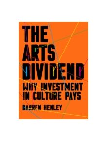 The Arts Dividend - 9781783962778