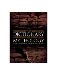 The Dictionary of Mythology - 9781784044787
