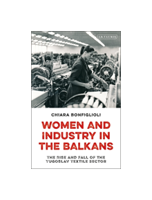 Women and Industry in the Balkans - 9781784539603