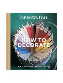 Farrow & Ball How to Decorate - 9781784720872