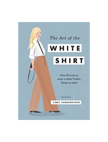 The Art of the White Shirt - 9781784880873