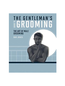 The Gentleman's Guide to Grooming - 9781784881900