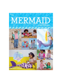 Mermaid Craft Book: 15 Things a Mermaid Can't do Without - 9781784945107