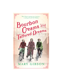 Bourbon Creams and Tattered Dreams - 9781784973346