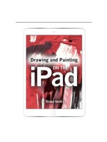 Drawing and Painting on the iPad - 9781785000270