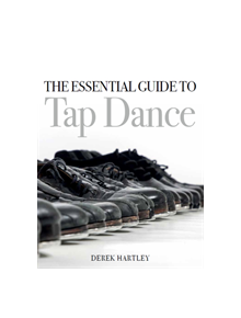 The Essential Guide to Tap Dance - 9781785003899