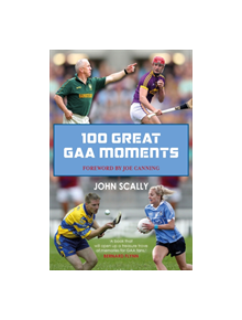 100 Great GAA Moments - 9781785302442