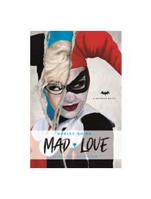 DC Comics novels - Harley Quinn: Mad Love - 9781785658150