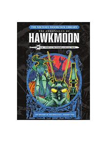 The Michael Moorcock Library: Hawkmoon: The History of the Runestaff 2 The James Cawthorn Collection - 9781785864230