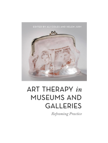 Art Therapy in Museums and Galleries - 9781785924118