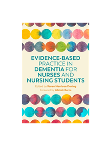 Evidence-Based Practice in Dementia for Nurses and Nursing Students - 9781785924293