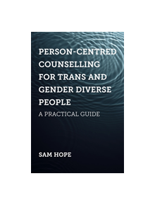 Person-Centred Counselling for Trans and Gender Diverse People - 9781785925429