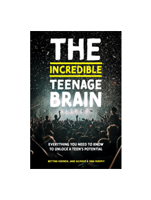 The Incredible Teenage Brain - 9781785925573