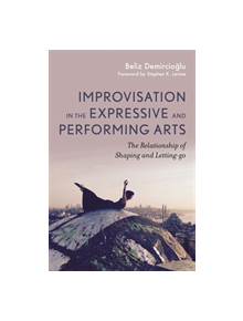 Improvisation in the Expressive and Performing Arts - 9781785925757
