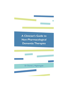 A Clinician's Guide to Non-Pharmacological Dementia Therapies - 9781785925955