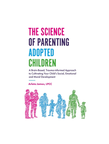 The Science of Parenting Adopted Children - 9781785927539