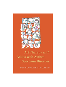 Art Therapy with Adults with Autism Spectrum Disorder - 9781785928314