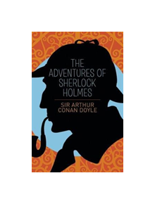The Adventures of Sherlock Holmes - 9781785999284