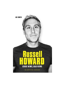 Russell Howard: The Good News, Bad News - The Biography - 9781786064462