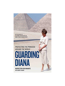 Guarding Diana - Protecting The Princess Around the World - 9781786069092