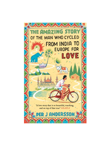 The Amazing Story of the Man Who Cycled from India to Europe for Love - 9781786072085