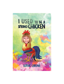 I Used to be a Spring Chicken - 9781786937223