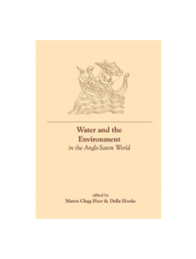 Water and the Environment in the Anglo-Saxon World - 9781786940285