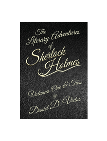 The Literary Adventures of Sherlock Holmes Volumes 1 and 2 - 9781787054691