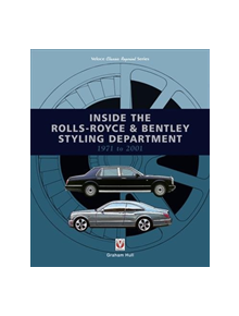 Inside the Rolls-Royce & Bentley Styling Department 1971 to 2001 - 9781787115477