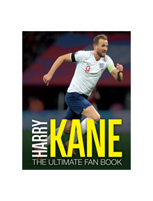 Harry Kane: The Ultimate Fan Book - 9781787393431