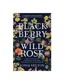 Blackberry and Wild Rose - 9781787470798