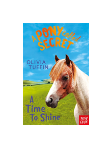 A Pony Called Secret: A Time To Shine - 9781788005340
