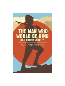 The Man Who Would be King & Other Stories - 9781788283342