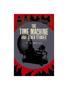The Time Machine & Other Stories - 9781788283373
