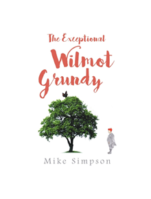 The Exceptional Wilmot Grundy - 9781788304160