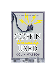 Flaxborough Mystery: Coffin Scarcely Used (Book 1) - 9781788420150