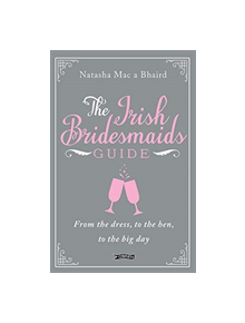 The Irish Bridesmaid's Guide - 9781788490443