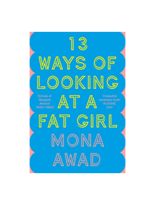 13 Ways of Looking at a Fat Girl - 9781788549684